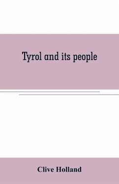 Tyrol and its people - Holland, Clive