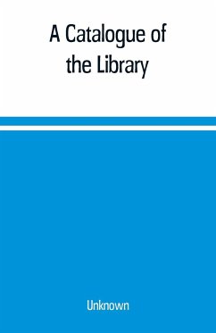 A Catalogue of the Library, Belonging to the society of Antiquaries Newcastle-upon-tyne of inclusive of the manuscripts, drawings, prints, and maps - Unknown