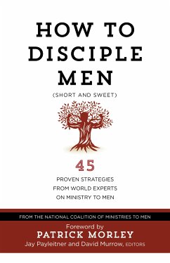 How to Disciple Men (Short and Sweet) (eBook, ePUB) - The National Coalition of Ministries to Men