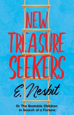 New Treasure Seekers;Or The Bastable Children in Search of a Fortune - Nesbit, E.