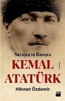 Savasta ve Barista Kemal Atatürk - Özdemir, Hikmet
