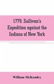 1779. Sullivan's expedition against the Indians of New York