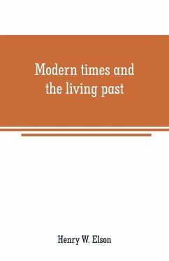 Modern times and the living past - W. Elson, Henry