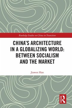 China's Architecture in a Globalizing World: Between Socialism and the Market (eBook, PDF) - Han, Jiawen