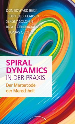 Spiral Dynamics in der Praxis (eBook, ePUB) - Beck, Don Edward; Larsen, Teddy Hebo; Solonin, Sergey; Viljoen, Rica Cornelia; Johns, Thomas Q.