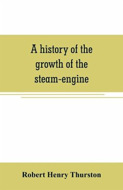 A history of the growth of the steam-engine - Henry Thurston, Robert