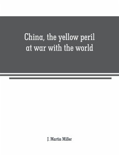 China, the yellow peril at war with the world - Martin Miller, J.