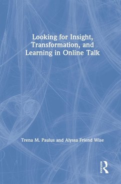 Looking for Insight, Transformation, and Learning in Online Talk - Paulus, Trena M; Wise, Alyssa Friend