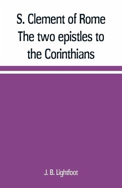 S. Clement of Rome The two epistles to the Corinthians - B. Lightfoot, J.