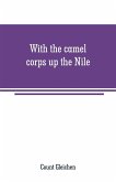 With the camel corps up the Nile