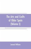 The arts and crafts of older Spain (Volume I)