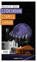 Cigrindan Cikmis Zaman - K. Dick, Philip