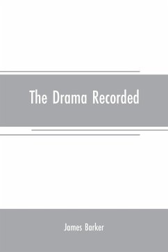 The drama recorded - Barker, James