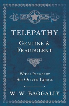 Telepathy - Genuine and Fraudulent - With a Preface by Sir Oliver Lodge - Baggally, W. W.