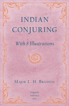Indian Conjuring - With 8 Illustrations - Branson, L. H.