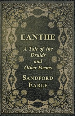 Eanthe - A Tale of the Druids and Other Poems - Earle, Sandford