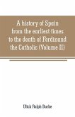 A history of Spain from the earliest times to the death of Ferdinand the Catholic (Volume II)