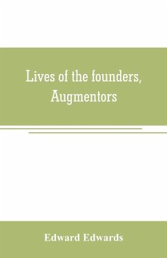 Lives of the founders, Augmentors. and other benefactors, of the British museum. 1570-1870 - Edwards, Edward