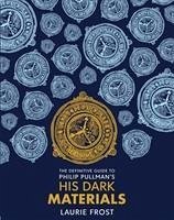 The Definitive Guide to Philip Pullman's His Dark Materials: The Original Trilogy - Frost, Laurie