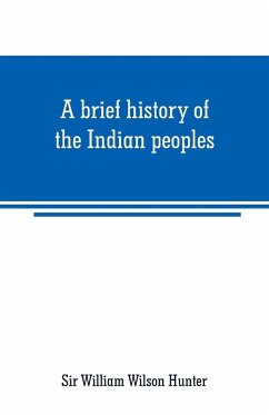 A brief history of the Indian peoples - William Wilson Hunter