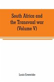 South Africa and the Transvaal war (Volume V)