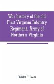 War history of the old First Virginia Infantry Regiment, Army of Northern Virginia