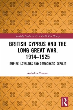 Cover British Cyprus and the Long Great War, 1914-1925 (eBook, PDF)