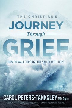 Christian's Journey Through Grief (eBook, ePUB) - Peters-Tanksley, Carol