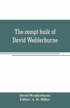 The compt buik of David Wedderburne, merchant of Dundee, 1587-1630. Together with the Shipping lists of Dundee, 1580-1618 - Wedderburne, David