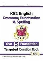 KS2 English Year 5 Foundation Grammar, Punctuation & Spelling Targeted Question Book w/Answers - CGP Books