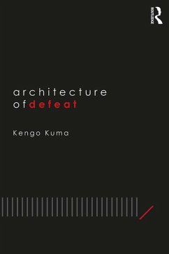 Architecture of Defeat (eBook, PDF) - Kuma, Kengo