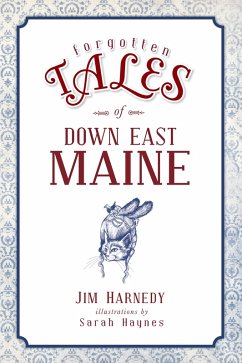 Forgotten Tales of Down East Maine (eBook, ePUB) - Harnedy, Jim