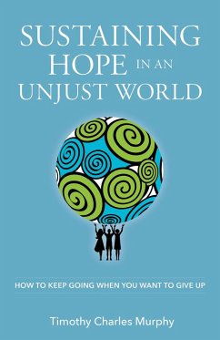 Sustaining Hope in an Unjust World (eBook, ePUB) - Murphy, Timothy Charles