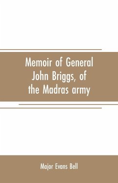 Memoir of General John Briggs, of the Madras army - Evans Bell, Major