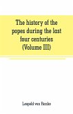 The history of the popes during the last four centuries (Volume III)