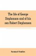 The life of George Stephenson and of... - Bild 1