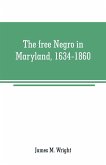 The free Negro in Maryland, 1634-1860