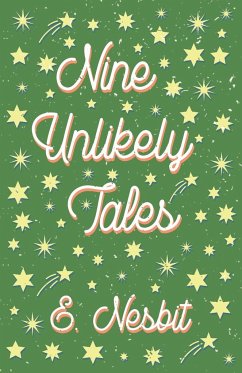 Nine Unlikely Tales - Nesbit, E.