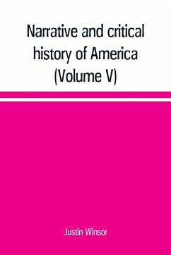 Narrative and critical history of America (Volume V) - Winsor, Justin