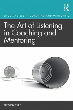 The Art of Listening in Coaching and Mentoring (eBook, PDF) - Burt, Stephen