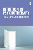 Intuition in Psychotherapy (eBook, ePUB) Intuition in Psychotherapy (eBook, ePUB)