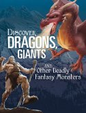 Discover Dragons, Giants, and Other Deadly Fantasy Monsters (eBook, PDF)
