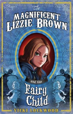 Cover Magnificent Lizzie Brown and the Fairy Child (eBook, ePUB)