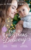 A Forever Family: Their Christmas Delivery: Her Festive Doorstep Baby / Meant-To-Be Family / The Child Who Rescued Christmas (eBook, ePUB)