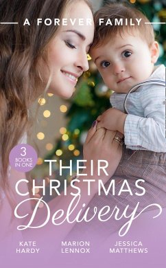 A Forever Family: Their Christmas Delivery: Her Festive Doorstep Baby / Meant-To-Be Family / The Child Who Rescued Christmas (eBook, ePUB) - Hardy, Kate; Lennox, Marion; Matthews, Jessica