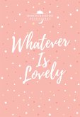 Whatever Is Lovely (eBook, ePUB)