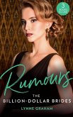 Rumours: The Billion-Dollar Brides: The Desert King's Blackmailed Bride (Brides for the Taking) / The Italian's One-Night Baby (Brides for the Taking) / Sold for the Greek's Heir (Brides for the Taking) (eBook, ePUB)