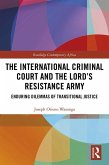 The International Criminal Court and the Lord's Resistance Army (eBook, ePUB)