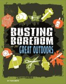 Busting Boredom in the Great Outdoors (eBook, PDF) Busting Boredom in the Great Outdoors (eBook, PDF)