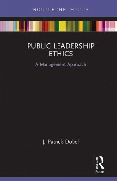 Public Leadership Ethics (eBook, PDF) - Dobel, J. Patrick